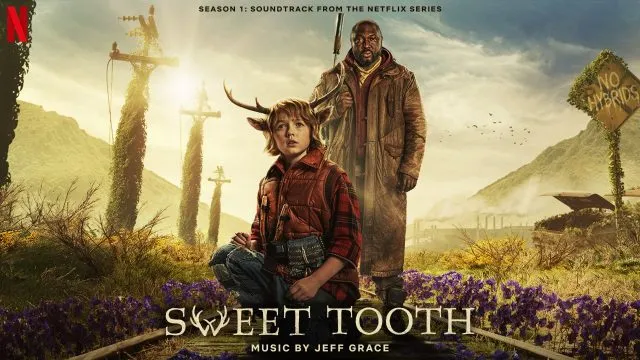 Jeff Grace の Sweet Tooth サウンドトラックからの独占トラックを聴いてください