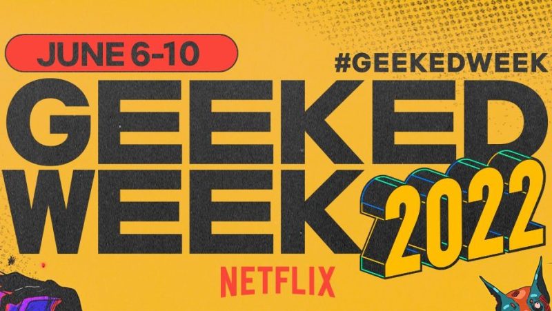Netflix、2022年のGeeked Weekの全ラインナップスケジュールを発表